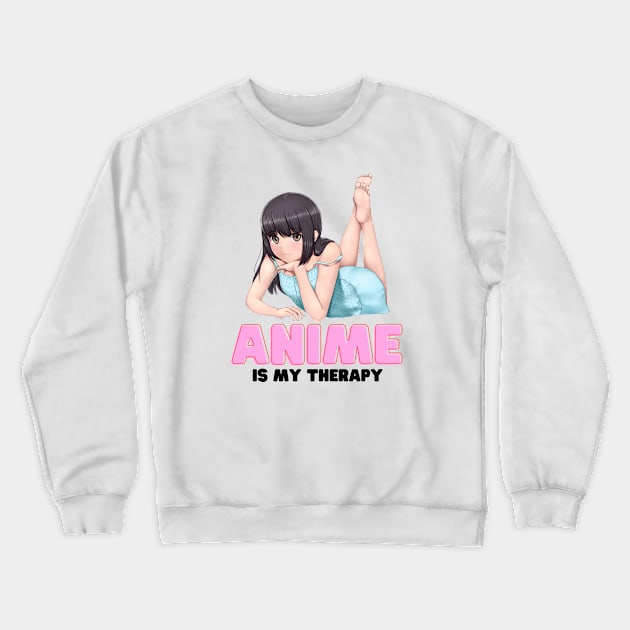 Anime Is My Therapy Crewneck Sweatshirt by Creativity Haven